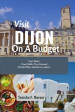Visit Dijon on a Budget af Tenisha F Mercer