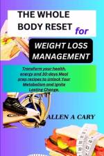 The Whole Body Reset for Weight Loss Management af Allen A Cary