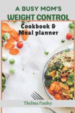 A Busy Mum's Weight Control Diet Cookbook & Meal Planner af Thelma Pauley
