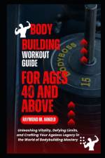 Body Building Workout Guide for Ages 40 and Above af Raymond M Arnold