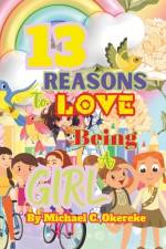 13 Reasons To Love Being A Girl af Michael C Okereke