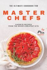 The Ultimate Cookbook for Master Chefs af Mia Martin