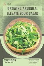 Growing Arugula, Elevate Your Salad af Van Doichev