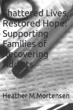 Shattered Lives, Restored Hope af Heather M Mortensen