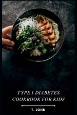 Type 1 Diabetes Cookbook for Kids af T John
