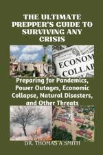 The Ultimate Prepper's Guide to Surviving Any Crisis af Thomas a Smith