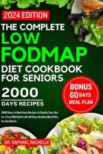 The complete low FODMAP diet cookbook for seniors 2024 af Raphael Rachelle