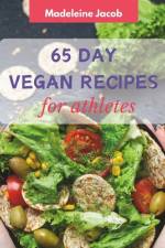 65 Day Vegan Recipes For Athletes af Madeleine Jacob