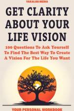 Get Clarity About Your Life Vision af Yakalou Media