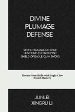 Divine Plumage Defense af Junlei Xingru Li