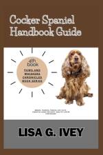 Cocker Spaniel Handbook Guide af Lisa G Ivey