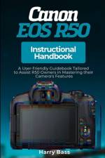 Canon EOS R50 Instructional Handbook af Harry Bass
