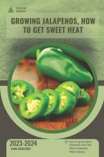 Growing Jalapenos, How To Get Sweet Heat af Van Doichev
