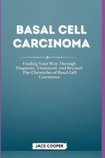 Basal Cell Carcinoma af Jace Cooper