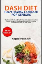 DASH DIET Heart Healthy Cookbook for Seniors af Angela Koslo