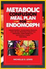 Metabolic Confusion Meal Plan for Endomorph af Michelle O Lewis
