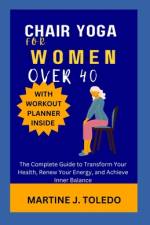 Chair Yoga for Women Over 40 af Martine J Toledo