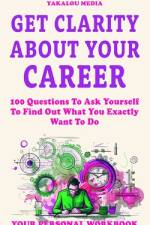 Get Clarity About Your Career af Yakalou Media