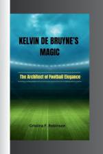 Kelvin de Bruyne's Magic af Cristina F Robinson