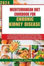 Mediterranean Diet Cookbook for Chronic Kidney Disease af Cynthia P Allison