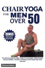 Chair Yoga For Men Over 50 af Silvanus Bekee