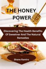 The Healing Powers of Honey af Shane Ramiro