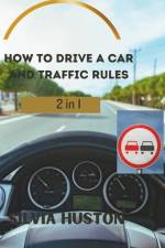 How to drive a car and Traffic Rules af Silvia Huston