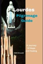 Lourdes pilgrimage guide af Edith M Scott