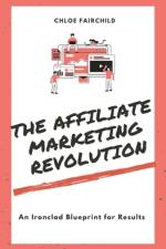 The Affiliate Marketing Revolution af Chloe Fairchild