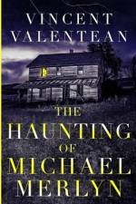 The Haunting of Michael Merlyn af Vincent Valentean
