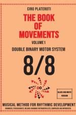 THE BOOK OF MOVEMENTS / Vol.1- DOUBLE BINARY MOTOR SYSTEM 8/8 (Black and white version) af Ciro Plateroti