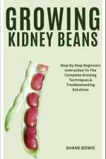 Growing Kidney Beans af Shane Bowie