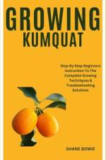 Growing Kumquat af Shane Bowie