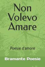Non Volevo Amare af Bramante Poesie