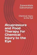Acupressure and Food Therapy for Chemical Injury to the Eye af Easwarabala Subramanian