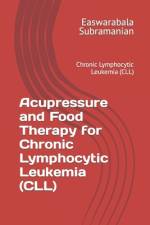 Acupressure and Food Therapy for Chronic Lymphocytic Leukemia (CLL) af Easwarabala Subramanian