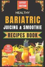 Healthy Bariatric Juicing and Smoothie Recipes Book af Linda B Allen