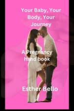 Your Baby, Your Body, Your Journey af Esther Bello