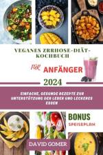 Veganes Zrrhose-Diät-Kochbuch Für Anfänger 2024 af David Gomer