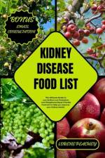 Kidney Disease Food List af Lorene Peachey