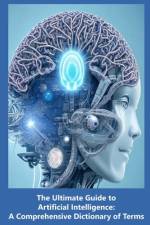 The Ultimate Guide to Artificial Intelligence af Rosey Press