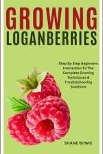 Growing Loganberries af Shane Bowie