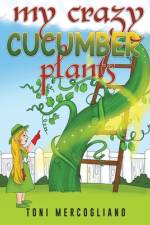 My Crazy Cucumber Plants af Toni Mercogliano