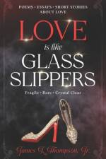 Love Is Like Glass Slippers af James L Thompson