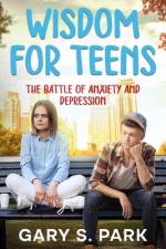 Wisdom for Teens af Gary S Park