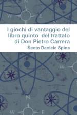I giochi di vantaggio del libro quinto del trattato di Don Pietro Carrera af Santo Daniele Spina
