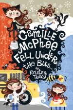 Camille McPhee Fell Under the Bus af Kristen Tracy