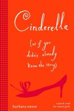 Cinderella (as If You Didn't Already Know the Story) af Barbara Ensor
