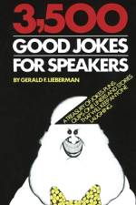 3,500 Good Jokes for Speakers: A Treasury of Jokes, Puns, Quips, One Liners and Stories That Will Keep Anyone Laughing af Gerald Lieberman