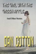 The Girl With The Green Apple af Dan Cotton